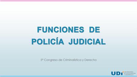 FUNCIONES DE POLICÍA JUDICIAL