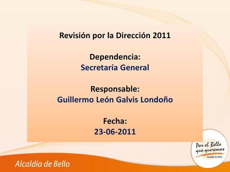 Revisión por la Dirección 2011 Guillermo León Galvis Londoño