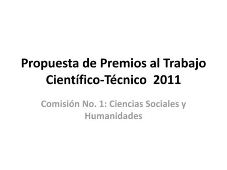 Propuesta de Premios al Trabajo Científico-Técnico 2011