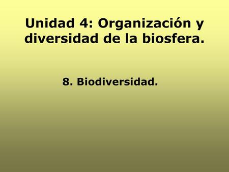 Unidad 4: Organización y diversidad de la biosfera.