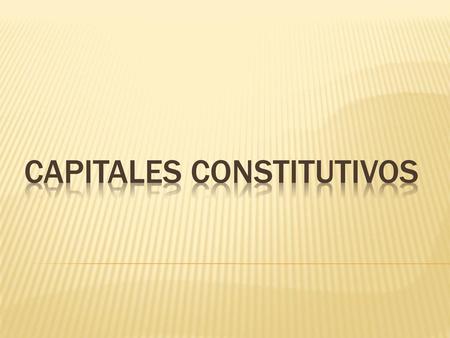 CAPITALES CONSTITUTIVOS