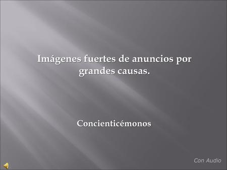 Imágenes fuertes de anuncios por grandes causas.