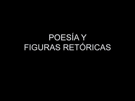 POESÍA Y FIGURAS RETÓRICAS