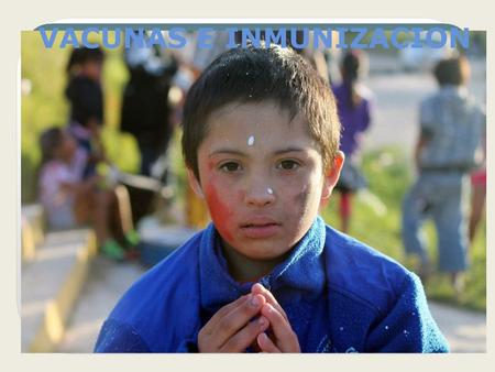 VACUNAS E INMUNIZACION