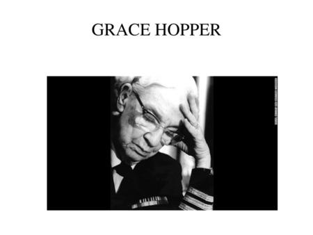 GRACE HOPPER.