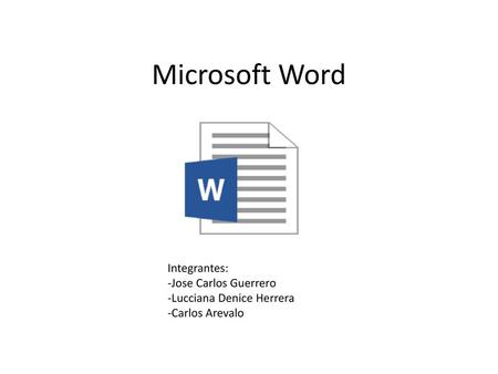 Microsoft Word Integrantes: -Jose Carlos Guerrero