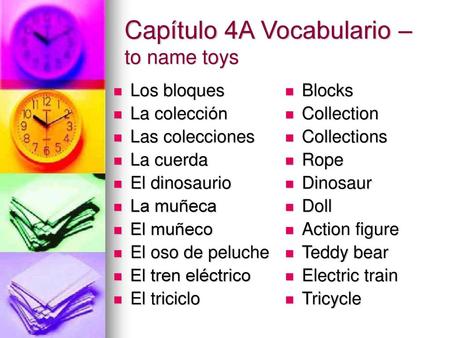 Capítulo 4A Vocabulario – to name toys