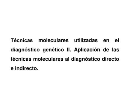 Técnicas moleculares utilizadas en el diagnóstico genético II