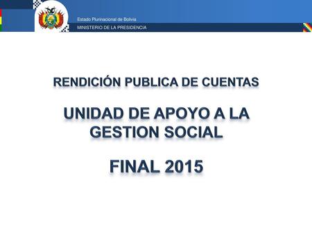 RENDICIÓN PUBLICA DE CUENTAS UNIDAD DE APOYO A LA GESTION SOCIAL