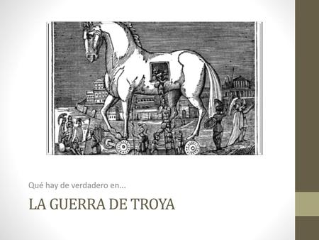 Qué hay de verdadero en... La GUERRA DE TROYA.