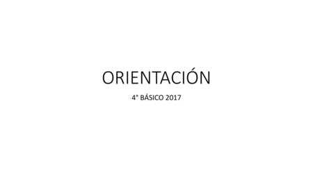 ORIENTACIÓN 4° BÁSICO 2017.