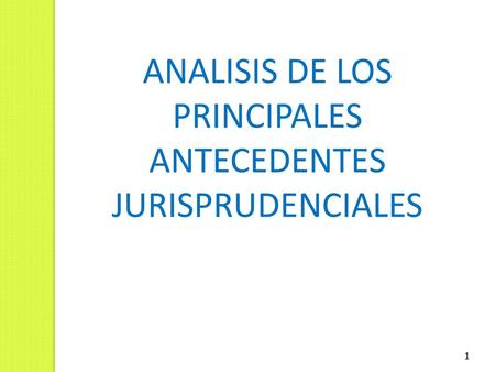 ANALISIS DE LOS PRINCIPALES ANTECEDENTES JURISPRUDENCIALES