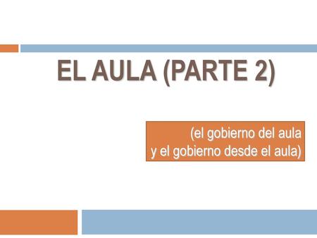 EL AULA (PARTE 2) (el gobierno del aula y el gobierno desde el aula)