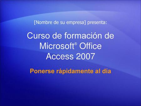 Curso de formación de Microsoft® Office Access 2007