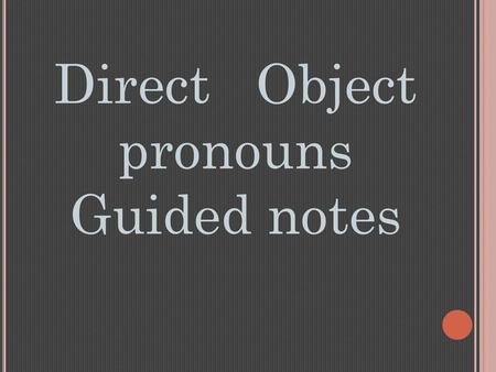 Direct Object pronouns Guided notes
