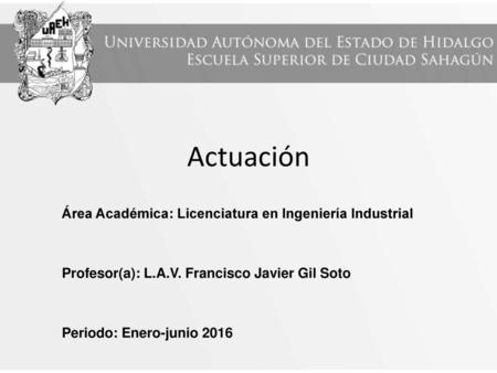 Actuación Área Académica: Licenciatura en Ingeniería Industrial