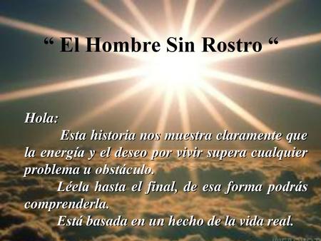 “ El Hombre Sin Rostro “ Hola: