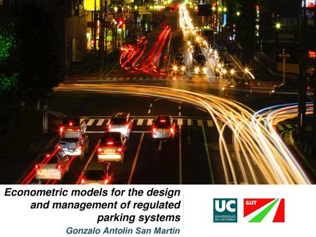 Econometric models for the design and management of regulated parking systems Gonzalo Antolín San Martín.