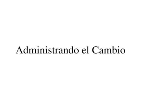 Administrando el Cambio