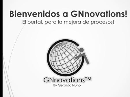 Bienvenidos a GNnovations! El portal, para la mejora de procesos!