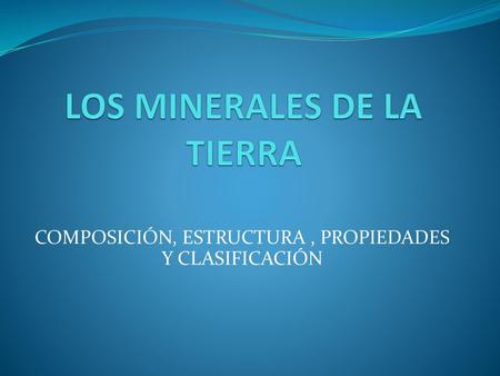 LOS MINERALES DE LA TIERRA
