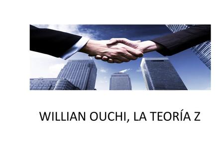 WILLIAN OUCHI, LA TEORÍA Z