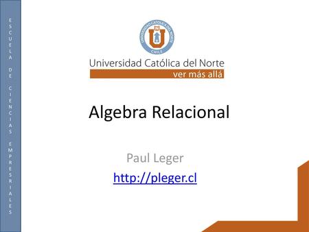 Paul Leger http://pleger.cl Algebra Relacional Paul Leger http://pleger.cl.