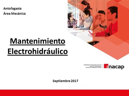 Mantenimiento Electrohidráulico Septiembre 2017 Antofagasta Área Mecánica.