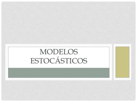MODELOS ESTOCÁSTICOS. A los modelos que consideran la estocasticidad del medio se les conoce como modelos estocásticos del crecimiento de la población.