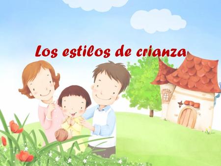 Los estilos de crianza. Los Estilos Crianza Si crio a un hijo de forma estricta, rígida e incluso maltratadora física y psicológicamente. El resultado.