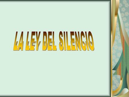 LA LEY DEL SILENCIO.