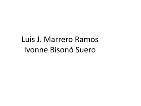 Luis J. Marrero Ramos Ivonne Bisonó Suero