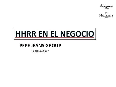 PEPE JEANS GROUP Febrero, 2.017