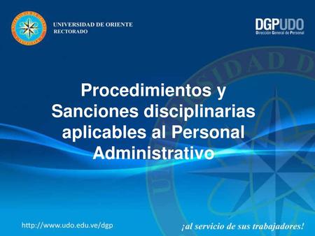 Destitución del cargo Amonestación verbal Sanciones disciplinarias aplicables al personal administrativo (art.130 Reglamento de la Universidad de Oriente.