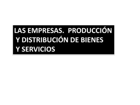 LAS EMPRESAS.  PRODUCCIÓN