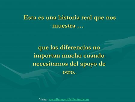 Esta es una historia real que nos muestra …