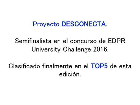 Semifinalista en el concurso de EDPR University Challenge 2016.