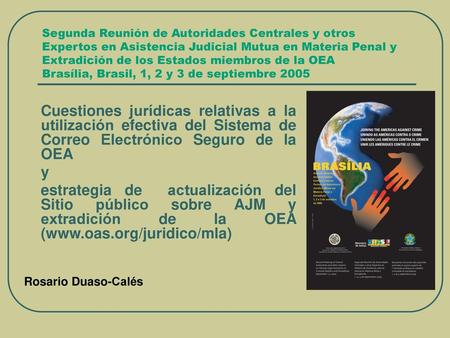 Segunda Reunión de Autoridades Centrales y otros Expertos en Asistencia Judicial Mutua en Materia Penal y Extradición de los Estados miembros de la OEA.
