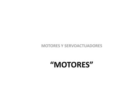 MOTORES Y SERVOACTUADORES “MOTORES”