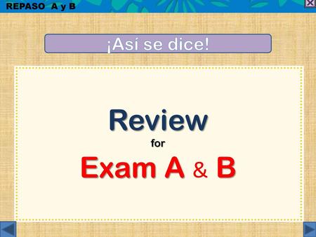 REPASO A y B ¡Así se dice! Review for Exam A & B.