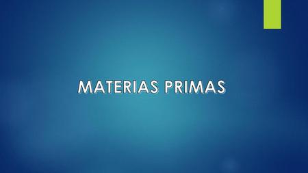 MATERIAS PRIMAS.