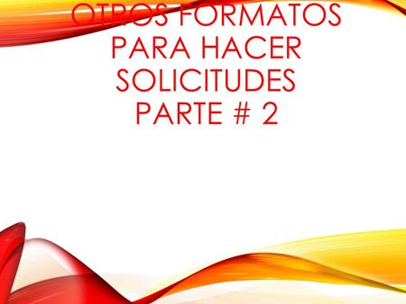 Otros formatos para hacer solicitudes parte # 2