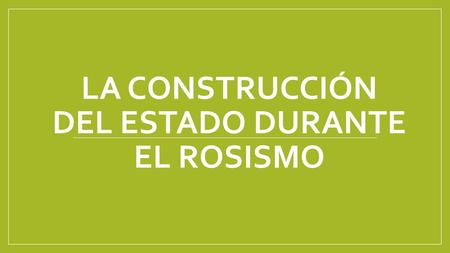 La construcción del estado durante el rosismo