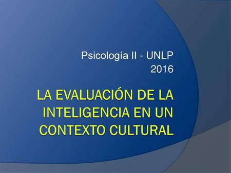 La evaluación de la inteligencia en un contexto cultural