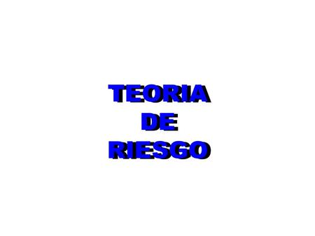 TEORIA DE RIESGO.
