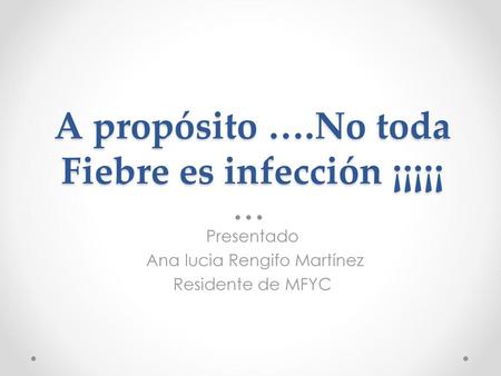 A propósito ….No toda Fiebre es infección ¡¡¡¡¡