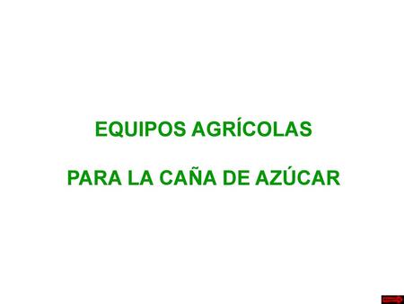 EQUIPOS AGRÍCOLAS PARA LA CAÑA DE AZÚCAR
