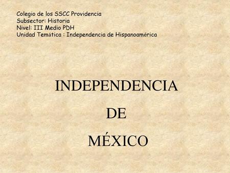 INDEPENDENCIA DE MÉXICO Colegio de los SSCC Providencia
