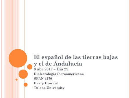 El español de las tierras bajas y el de Andalucía 3 abr 2017 – Día 29