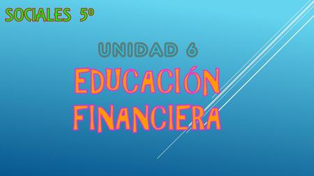 Sociales 5º Unidad 6 Educación financiera.
